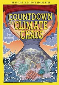 Countdown to Climate Chaos (The Future of Science Begins Here) - 9781835694732 by Dan Whitehead, Amit Tayal, 9781835694732