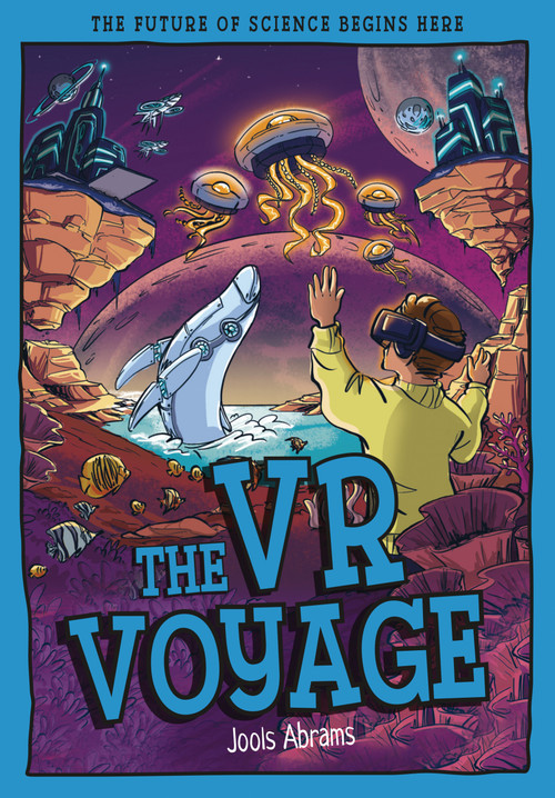 The VR Voyage (The Future of Science Begins Here) - 9781835694657 by Jools Abrams, Simon Smith