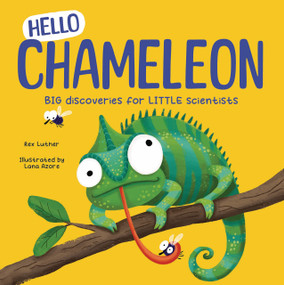 Hello Chameleon (Big Discoveries for Little Scientists) by Rex Luther, Lana Azore, 9781835697832