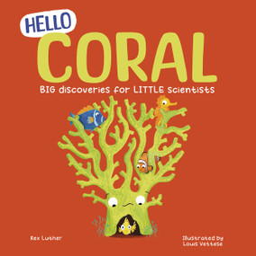 Hello Coral (Big Discoveries for Little Scientists) by Rex Luther, Cova Sandes, 9781835697818