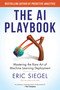 The AI Playbook, with a new preface by the author (Mastering the Rare Art of Machine Learning Deployment) - 9780262057240 by Eric Siegel, 9780262057240