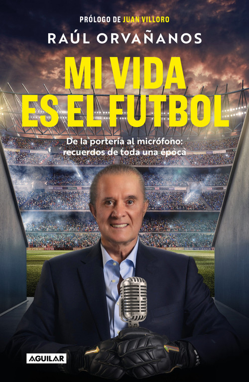 Mi vida es el fútbol / Soccer Is My Life (Spanish Edition) by Raúl Orvañanos, 9786073868129