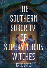 The Southern Sorority of Superstitious Witches (A Novel) by Katie Ortiz, 9798892426428