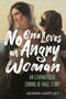 No One Loves an Angry Woman (An Exvangelical Coming-of-Rage Story) by Gemma Hartley, 9780807020685
