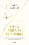 Otra mirada es posible / Another Perspective is Possible (Spanish Edition) by David Vargas, 9788425371226