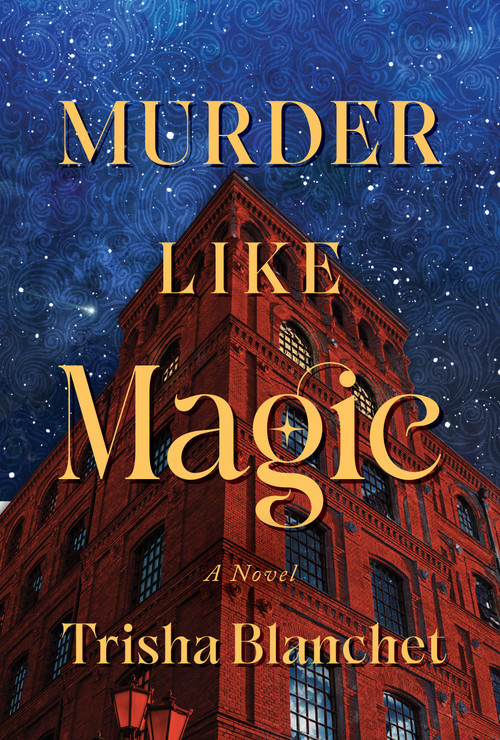 Murder Like Magic (A Novel) by Trisha Blanchet, 9798892427470