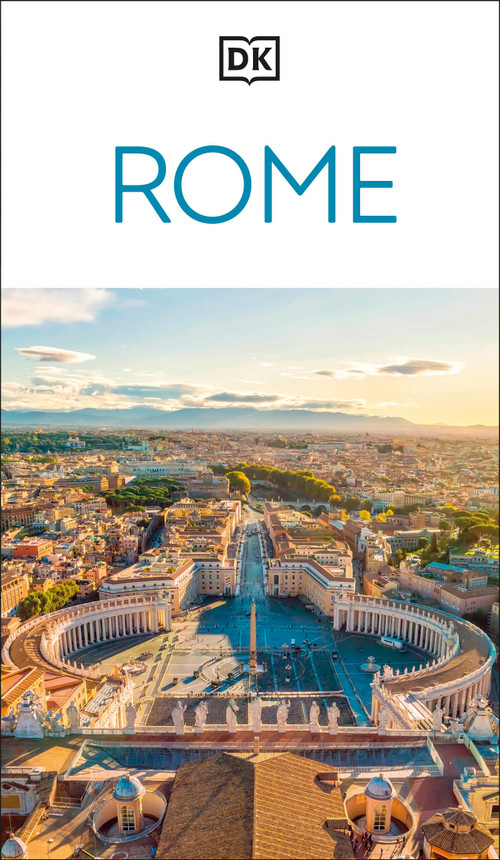 DK Rome (Must-See Sights. Culture & History. Detailed Maps & Tours. Covers Ancient Rome, Vatican City, Traste) by DK Travel, 9780241812983