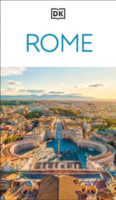 DK Rome (Must-See Sights. Culture & History. Detailed Maps & Tours. Covers Ancient Rome, Vatican City, Trastevere, & more) by DK Travel, 9780241812983