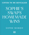 Sophie's Swaps Homemade Wins (Spend Less, Choose Better & Make Healthy Eating Effortless) by Sophie Morris, 9798217312849