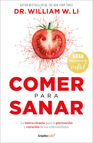 Comer para sanar / Eat to Beat Disease (Spanish Edition) by Dr. William W. Li, 9786073868426