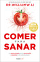 Comer para sanar / Eat to Beat Disease (Spanish Edition) by Dr. William W. Li, 9786073868426