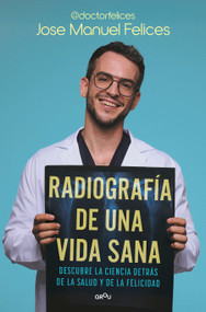 Radiografía de una vida sana / X-ray of a Healthy Life (Spanish Edition) by José Manuel Felices, 9791387598075