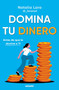 Domina tu dinero (antes de que te domine a ti) / Managing Your Money (Before It Masters You) (Spanish Edition) by Natalia Lara, 9788427252998