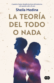 La teoría del todo o nada / The Theory of Everything or Nothing (Spanish Edition) by Sheila Medina, 9788491299356