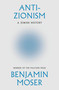 Anti-Zionism (A Jewish History) by Benjamin Moser, 9780385551243