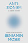Anti-Zionism (A Jewish History) by Benjamin Moser, 9780385551243