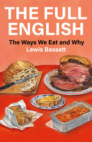 The Full English (The Ways We Eat and Why) by Lewis Bassett, 9781836740650