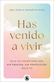 Has venido a vivir / You Came Here to Live (Spanish Edition) by Dra. Noelia Samartin Veiga, 9788402430656
