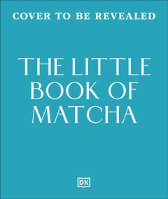 The Little Book of Matcha by DK, Aya Nishimura, 9798217312283