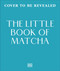 The Little Book of Matcha by DK, Aya Nishimura, 9798217312283