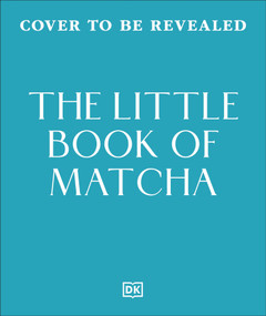 The Little Book of Matcha by DK, 9798217312283