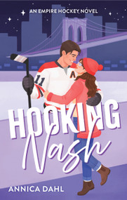 Hooking Nash (A Spicy Hockey Romance) by Annica Dahl, 9781998341894