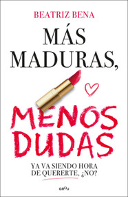 Más maduras, menos dudas / More Mature, Less Doubts (Spanish Edition) by Beatriz Bena, 9791387724436
