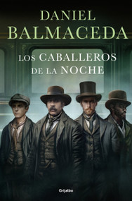 Los caballeros de la noche / The Knights of the Night (Spanish Edition) by Daniel Balmaceda, 9788425372438