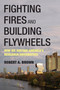 Fighting Fires and Building Flywheels (How We Sustain America's Research Universities) by Robert A. Brown, 9780262054812