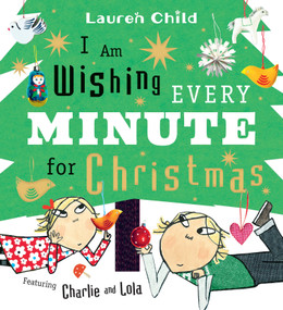 I Am Wishing Every Minute for Christmas by Lauren Child, Lauren Child, 9781536251715