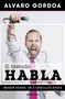 El Método H.A.B.L.A / The H.A.B.L.A Method (Spanish Edition) by Alvaro Gordoa, 9786073868495