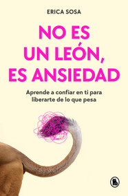 No es un león, es ansiedad / It's Not a Lion, It's Anxiety (Spanish Edition) by Erica Sosa, 9788402431080