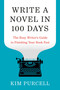 Write a Novel in 100 Days (The Busy Writer's Guide to Finishing Your Book Fast) by Kim Purcell, Donald Maass, 9780593837429