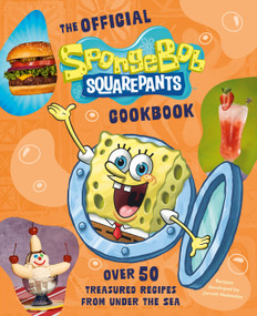 The Official SpongeBob SquarePants Cookbook (Over 50 Treasured Recipes from Under the Sea) by Official Paramount Licensed, Jarrett Melendez, 9798217273454