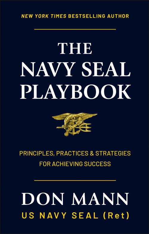 The Navy SEAL Playbook (Principles, Practices & Strategies for Achieving Success) by Don Mann, 9781961293540