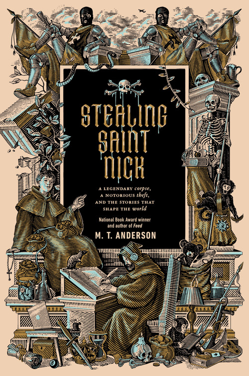 Stealing Saint Nick (A Legendary Corpse, a Notorious Theft, and the Stories that Shape the World) by M. T. Anderson, 9780593699546