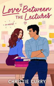 Love Between the Lectures (A Novel) - 9798892426879 by Christie Curry