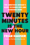 Twenty Minutes Is the New Hour (The Ambitious Woman's Guide to Doing Less and Achieving More) by Fran Hauser, Jodi Lipper, 9798217087143