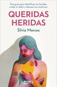 Queridas heridas / Dear Wounds (Spanish Edition) by Silvia Marcos, 9788403525634