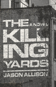 The Killing Yards (A Novel) - 9798892427807 by Jason Allison, 9798892427807