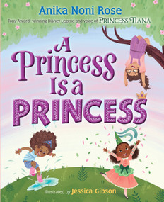 A Princess Is a Princess by Anika Noni Rose, Jessica Gibson, 9781368100816