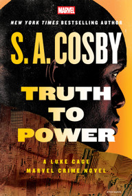 Truth to Power: A Luke Cage Marvel Crime Novel by S. A. Cosby, 9781368095372