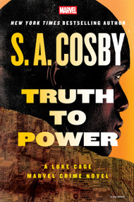 Truth to Power: A Luke Cage Marvel Crime Novel by S. A. Cosby, 9781368095372