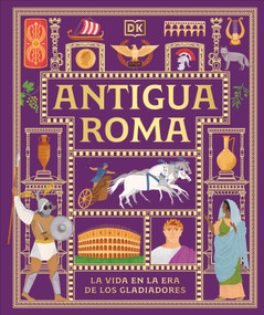 Antigua Roma (Ancient Rome) (La vida en la era de los gladiadores) (Spanish Edition) by DK, 9798217313044