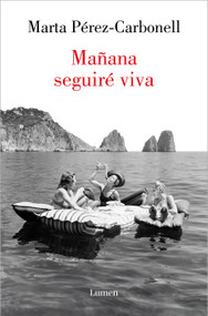 Mañana seguiré viva / Tomorrow I Will Still Be Alive (Spanish Edition) by Marta Pérez-Carbonell, 9788426424211