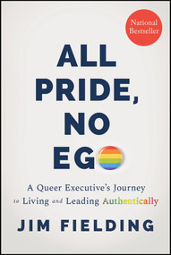 All Pride, No Ego (A Queer Executive's Journey to Living and Leading Authentically) - 9781394436903 by Jim Fielding, 9781394436903