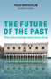 The Future of the Past (When Cultural Heritage Meets Climate Change) by Thijs Weststeijn, Liz Waters, 9781509567843
