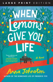 When Lemons Give You Life (A Novel) - 9780063571778 by Anna Johnston