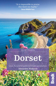 Dorset (Local, characterful guides to Britain's special places) by Alexandra Richards, 9781784776121