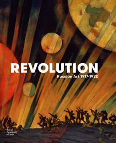 Revolution (Russian Art 1917-1932) by Natalia Murray, John E. Bowlt, Nicoletta Misler, Zelfira Tregulova, Evgenia Petrova, Christina Lodder, 9781910350430